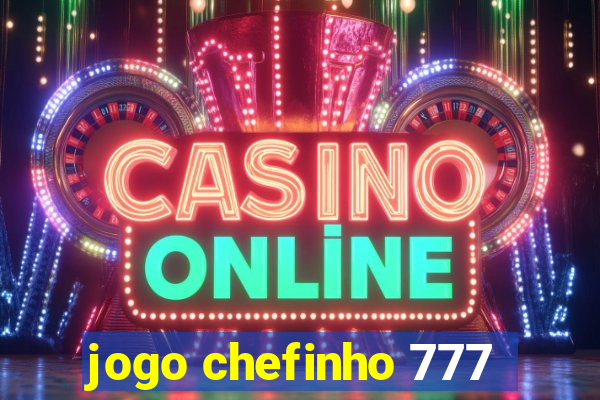 jogo chefinho 777